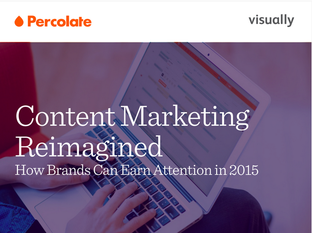 Content Marketing Reimagined- How brands can earn attention in 2015